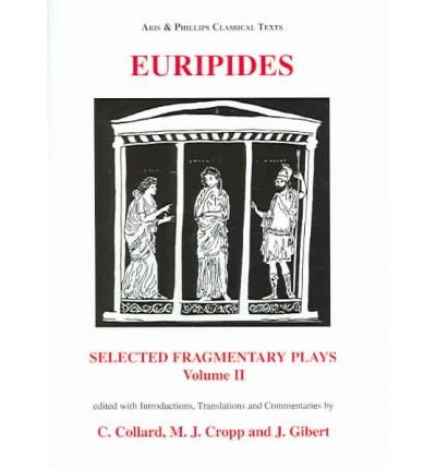 Cover for Euripides · Selected Fragmentary Plays: with Introductions, Translations and Commentaries (Alexandros (Together with Palamedes and Sisyphus), Oedipus, Andromeda, Antiope, Hypsipyle, Archelaus (415 to About 407 B.c.)) - Classical Texts (Paperback Book) (2004)