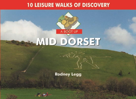 Cover for Rodney Legg · A Boot Up Mid Dorset: 10 Leisure Walks of Discovery (Hardcover Book) (2011)