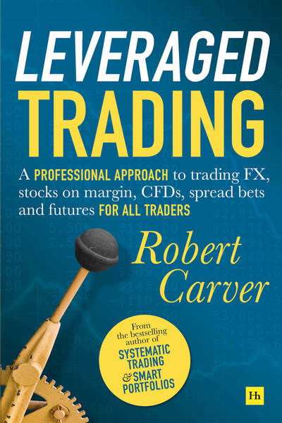 Cover for Robert Carver · Leveraged Trading: A professional approach to trading FX, stocks on margin, CFDs, spread bets and futures for all traders (Innbunden bok) (2019)