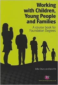 Cover for Billie Oliver · Working with Children, Young People and Families: A course book for Foundation Degrees - Creating Integrated Services Series (Paperback Book) (2011)