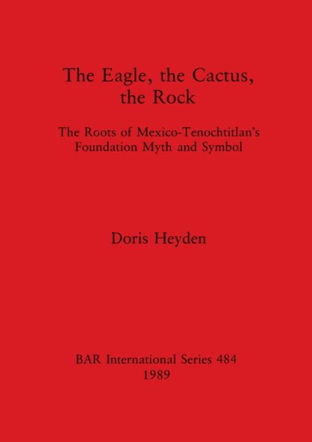Cover for Doris Heyden · The eagle, the cactus, the rock (N/A) (1989)