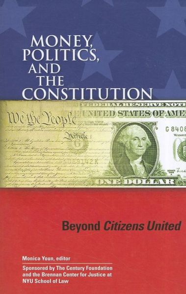 Cover for Monica Youn · Money, Politics, and the Constitution: Beyond Citizens United (Paperback Book) (2011)