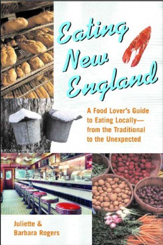 Juliette Rogers · Eating New England: A Food Lover's Guide to Eating Locally (Paperback Book) (2013)