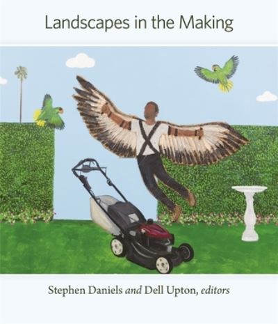 Cover for Landscapes in the Making - Dumbarton Oaks Colloquium on the History of Landscape Architecture (Hardcover Book) (2025)