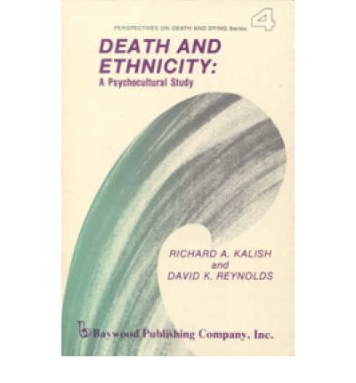 Death and Ethnicity: A Psychocultural Study - Richard Kalish - Books - Baywood Publishing Company Inc - 9780895030214 - June 15, 1976