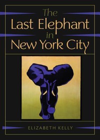 Cover for Elizabeth Kelly · The Last Elephant in New York City (Pocketbok) (2018)