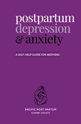 Cover for Pacific Post Partum Support Society · Postpartum Depression and Anxiety: a Self-help Guide for Mothers (Paperback Book) (2014)