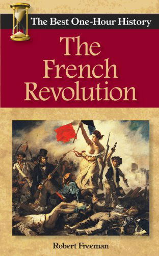 Cover for Robert Freeman · The French Revolution: the Best One-hour History (Paperback Book) (2013)