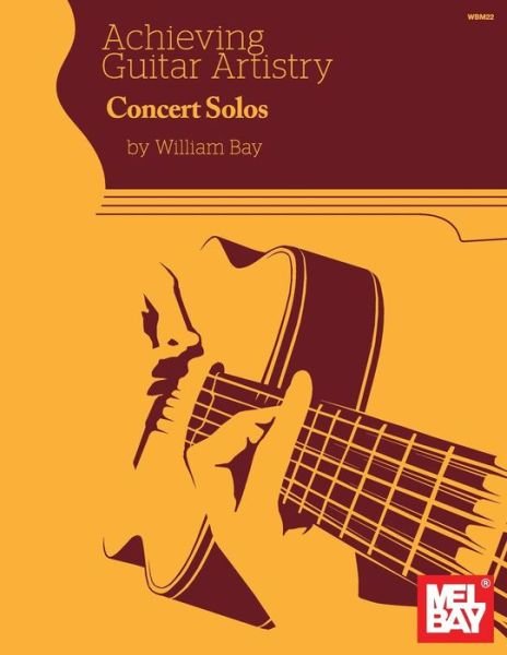 Cover for William Bay · Achieving Guitar Artistry - Concert Solos (Buch) (2017)