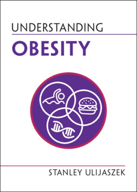 Cover for Ulijaszek, Stanley (University of Oxford) · Understanding Obesity - Understanding Life (Paperback Book) (2024)