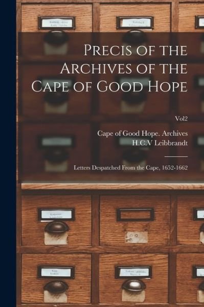 Precis of the Archives of the Cape of Good Hope - Cape of Good Hope (South Africa) Arc - Libros - Legare Street Press - 9781014960214 - 10 de septiembre de 2021