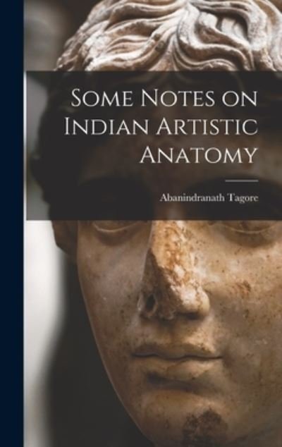 Cover for Abanindranath Tagore · Some Notes on Indian Artistic Anatomy (Book) (2022)