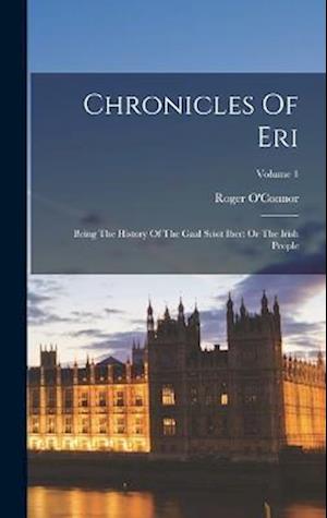 Cover for Roger O'Connor · Chronicles of Eri : Being the History of the Gaal Sciot Iber (Bog) (2022)