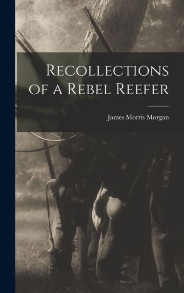 Cover for James Morris Morgan · Recollections of a Rebel Reefer (Book) (2022)