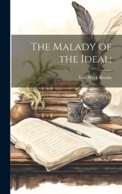 Cover for Van Wyck Brooks · Malady of the Ideal; (Book) (2023)