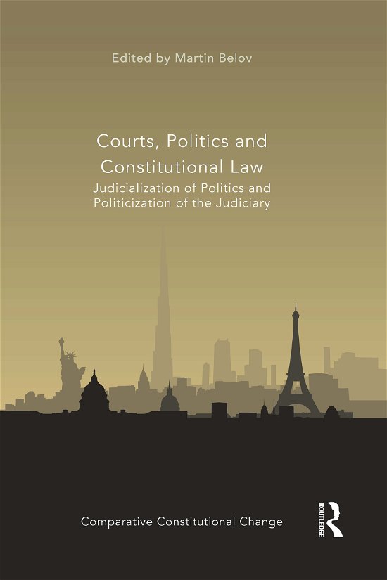 Cover for Martin Belov · Courts, Politics and Constitutional Law: Judicialization of Politics and Politicization of the Judiciary - Comparative Constitutional Change (Paperback Book) (2021)