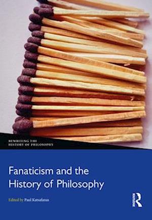 Cover for Fanaticism and the History of Philosophy - Rewriting the History of Philosophy (Paperback Book) (2025)