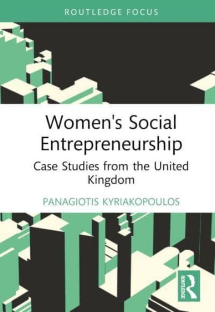 Cover for Panagiotis Kyriakopoulos · Women's Social Entrepreneurship: Case Studies from the United Kingdom - Routledge Focus on Business and Management (Hardcover Book) (2023)