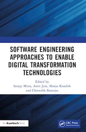 Software Engineering Approaches to Enable Digital Transformation Technologies - - Books - Taylor & Francis Ltd - 9781032579214 - April 13, 2025