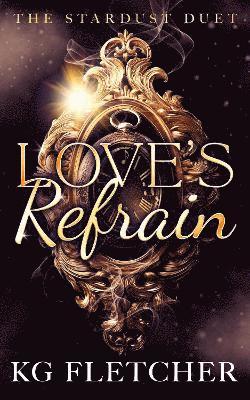 Cover for KG Fletcher · Love's Refrain - The Stardust Duet (Pocketbok) (2025)