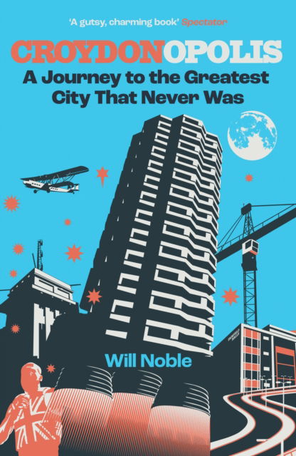 Cover for Will Noble · Croydonopolis: A Journey to the Greatest City That Never Was (Paperback Book) (2025)