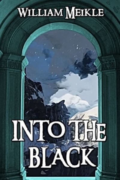 Into The Black - William Meikle - Books - Independently published - 9781070962214 - May 30, 2019