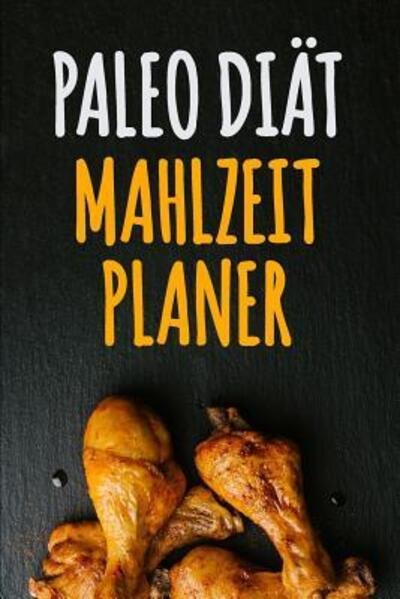Cover for Eiche Presse · Paleo Diat Mahlzeitplaner (Taschenbuch) (2019)