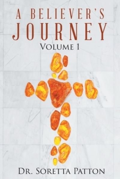 Cover for Dr Soretta Patton · A Believer's Journey (Taschenbuch) (2021)