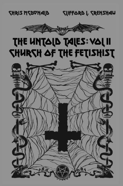 The Untold Tales of the Church of the Fetishist: The Untold Tales: Volume II - The Church of the Fetishist Saga - Chris McDonald - Books - BookBaby - 9781098373214 - July 15, 2021