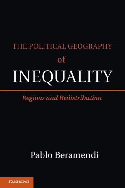Cover for Beramendi, Pablo (Duke University, North Carolina) · The Political Geography of Inequality: Regions and Redistribution - Cambridge Studies in Comparative Politics (Paperback Bog) [Reprint edition] (2014)