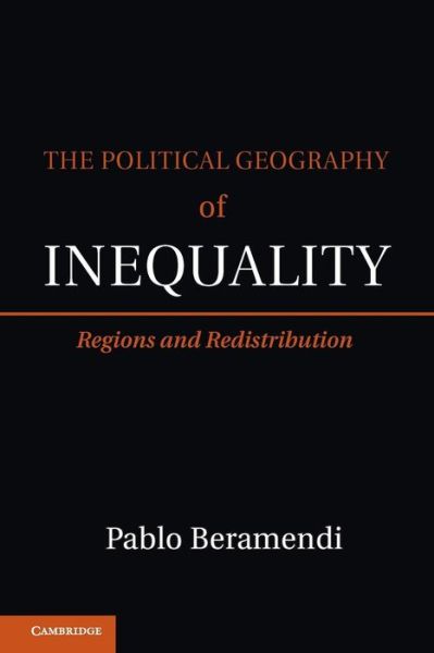 Cover for Beramendi, Pablo (Duke University, North Carolina) · The Political Geography of Inequality: Regions and Redistribution - Cambridge Studies in Comparative Politics (Pocketbok) [Reprint edition] (2014)