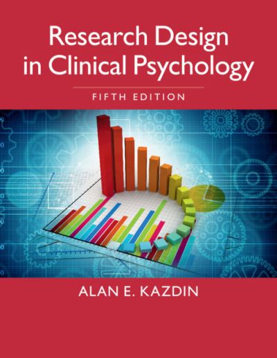 Cover for Kazdin, Alan E. (Yale University, Connecticut) · Research Design in Clinical Psychology (Paperback Book) [5 Revised edition] (2021)