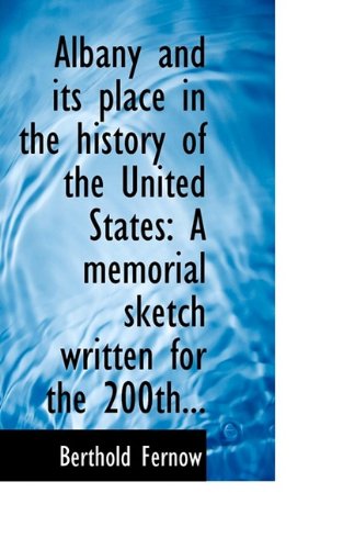 Cover for Berthold Fernow · Albany and Its Place in the History of the United States: A Memorial Sketch Written for the 200th... (Paperback Book) (2009)