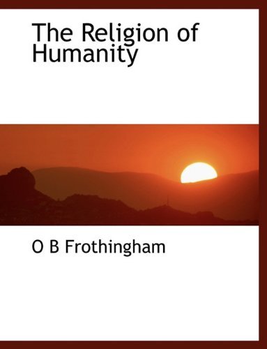 Cover for O B Frothingham · The Religion of Humanity (Paperback Bog) [Large type / large print edition] (2009)