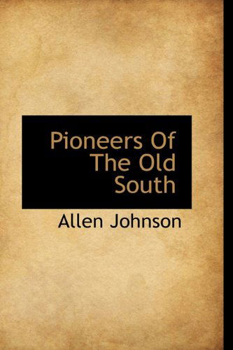 Cover for Allen Johnson · Pioneers of the Old South (Hardcover Book) (2009)