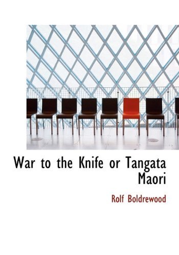 Cover for Rolf Boldrewood · War to the Knife or Tangata Maori (Hardcover bog) (2009)