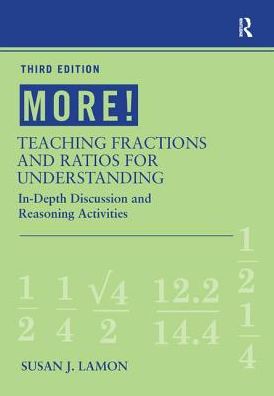 Cover for Lamon, Susan J. (Marquette University) · MORE! Teaching Fractions and Ratios for Understanding: In-Depth Discussion and Reasoning Activities (Hardcover Book) (2017)