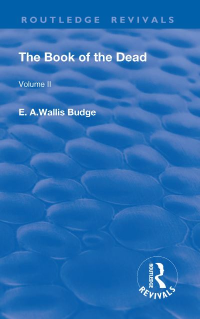 Cover for E. A. Wallis Budge · The Book of the Dead, Volume II: The Chapters of Coming Forth By Day or The Theban Recension of The Book of The Dead - Routledge Revivals (Paperback Book) (2019)