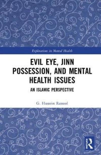 Cover for Rassool, G. Hussein (Charles Sturt University, Australia) · Evil Eye, Jinn Possession, and Mental Health Issues: An Islamic Perspective - Explorations in Mental Health (Hardcover Book) (2018)