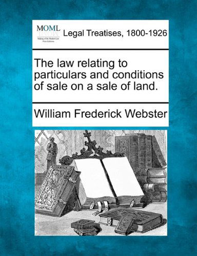 Cover for William Frederick Webster · The Law Relating to Particulars and Conditions of Sale on a Sale of Land. (Paperback Book) (2010)