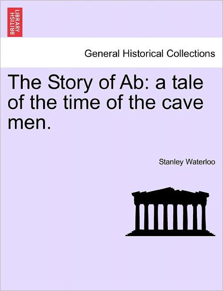Cover for Stanley Waterloo · The Story of Ab: a Tale of the Time of the Cave Men. (Paperback Book) (2011)