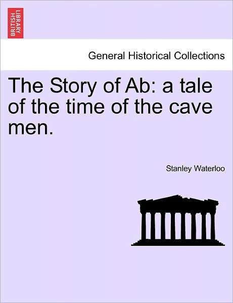 Cover for Stanley Waterloo · The Story of Ab: a Tale of the Time of the Cave Men. (Pocketbok) (2011)