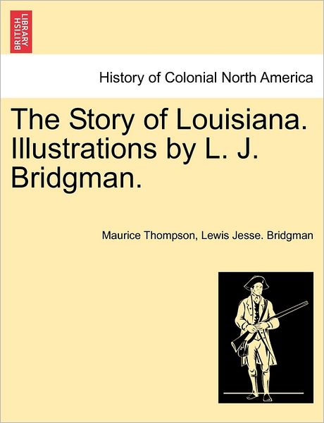 Cover for Maurice Thompson · The Story of Louisiana. Illustrations by L. J. Bridgman. (Paperback Book) (2011)