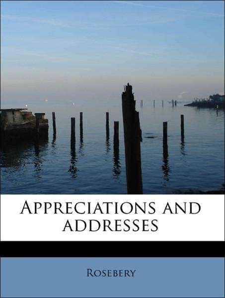 Cover for Rosebery · Appreciations and Addresses (Paperback Book) (2011)