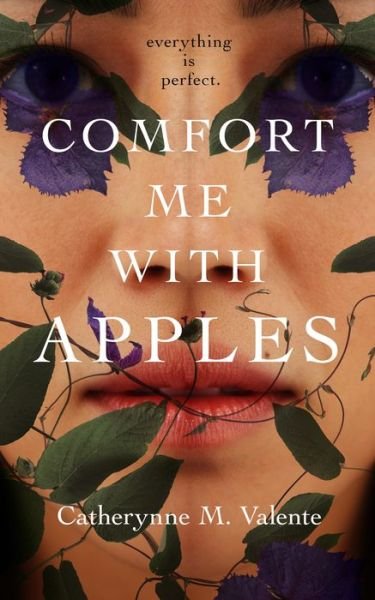 Cover for Catherynne M. Valente · Comfort Me With Apples (Gebundenes Buch) (2021)