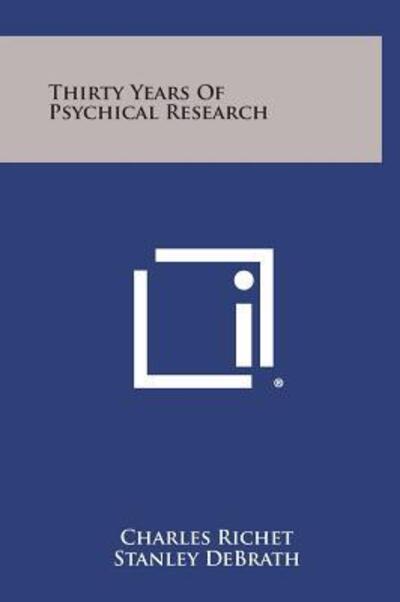 Cover for Charles Richet · Thirty Years of Psychical Research (Hardcover Book) (2013)