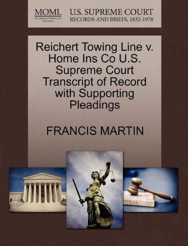 Cover for Francis Martin · Reichert Towing Line V. Home Ins Co U.s. Supreme Court Transcript of Record with Supporting Pleadings (Paperback Book) (2011)