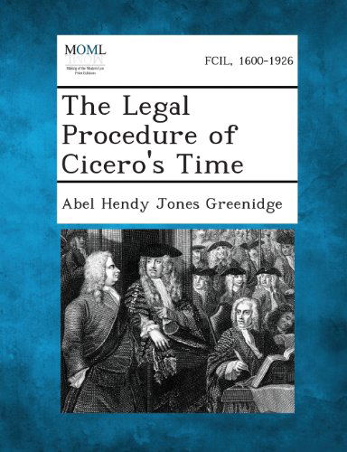 Cover for Abel Hendy Jones Greenidge · The Legal Procedure of Cicero's Time (Paperback Book) (2013)