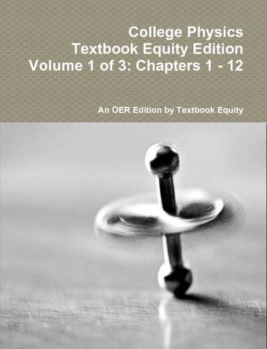 Cover for An Oer from Textbook Equity · College Physics Textbook Equity Edition Volume 1 of 3: Chapters 1 - 12 (Paperback Book) (2014)