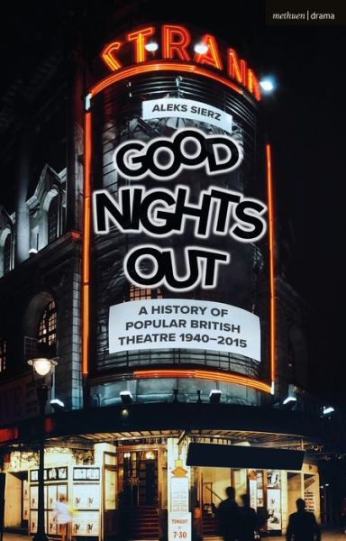 Cover for Sierz, Aleks (Author, Freelance arts journalist) · Good Nights Out: A History of Popular British Theatre 1940-2015 (Hardcover Book) (2019)